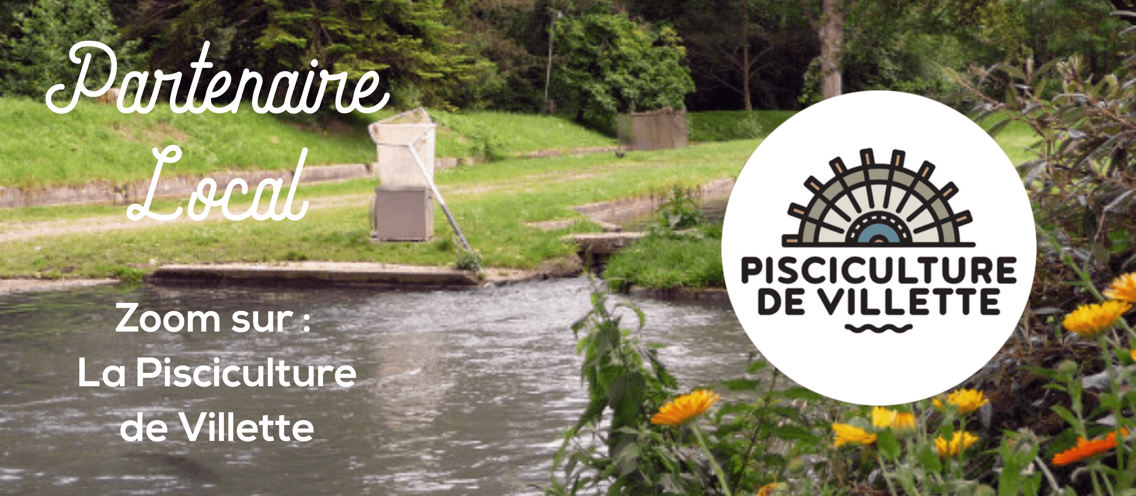 Partenaire local : la Pisciculture de Villette